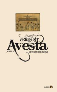 AVESTA ZERDÜŞTİLERİN KUTSAL METİNLERİ (Ciltsiz)