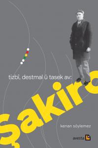TIZBÎ, DESTMAL Û TASEK AV: ŞAKIRO TIZBÎ, DESTMAL Û TASEK AV: ŞAKIRO