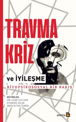 TRAVMA, KRİZ VE İYİLEŞME: BİYOPSİKOSOSYAL BİR BAKIŞ